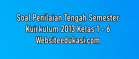 Kumpulan Soal Pts Sd K13 Tahun 2020 2021 Semua Kelas Websiteedukasi Com