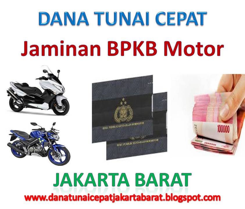 Dana Tunai Jakarta Barat Jaminan BPKB Motor Jaminan BPKB Mobil