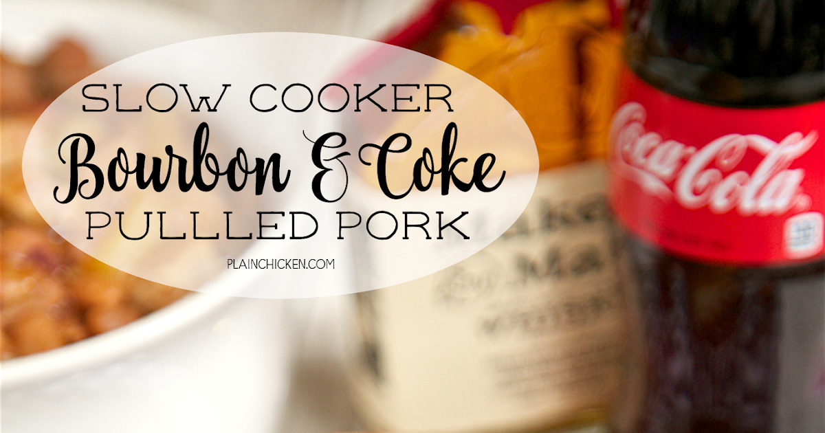 Slow Cooker Bourbon and Coke Pulled Pork Plain Chicken