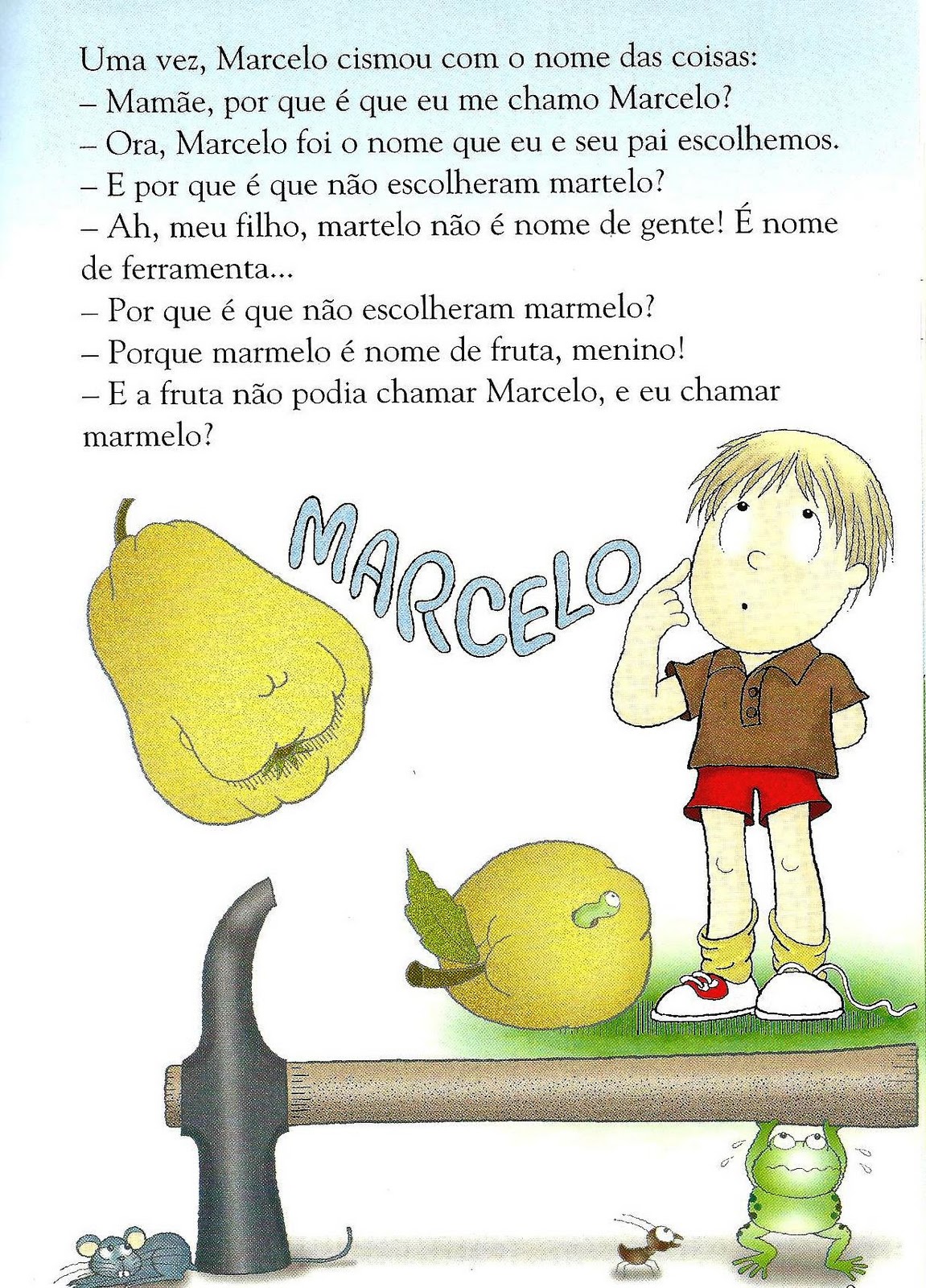 Lendo na Biblioteca do Armelinda IMAGENS DO LIVRO Marcelo, Marmelo, Martelo Ruth Rocha Lendo na Biblioteca do Armelinda IMAGENS DO LIVRO Marcelo, Marmelo, Martelo Ruth Rocha