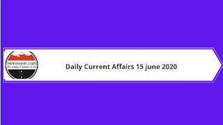 Daily Current Affairs 15 June 2020