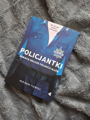 Marianna Fijewska "Policjantki. Kobiece oblicze polskich służb."