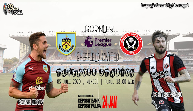 Prediksi Burnley Vs Sheffield United 05 Juli 2020 Minggu  Pukul 18.00 WIB