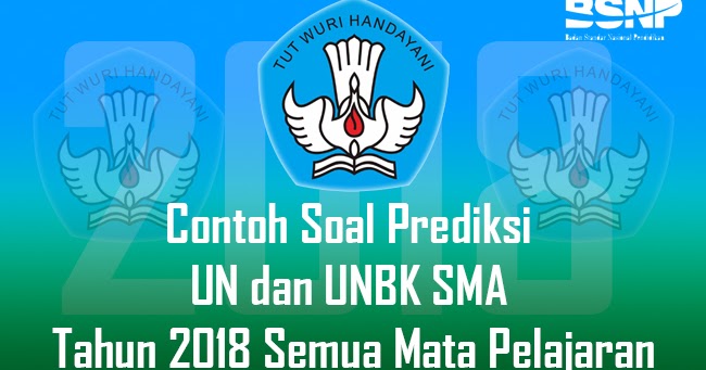 Contoh Soal Prediksi UN dan UNBK SMA Tahun 2018 Semua Mata