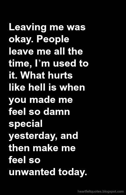 Leaving me was okay. People leave me all the time, I’m used to it