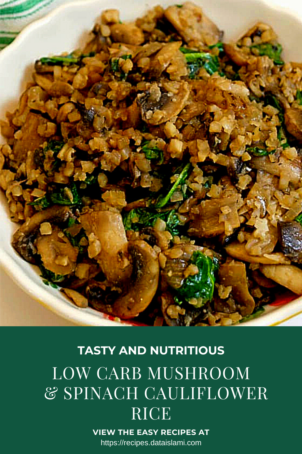 LOW CARB MUSHROOM AND SPINACH CAULIFLOWER RICE
