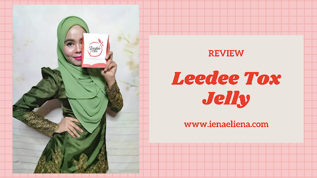 Sihat dan Kurangkan Berat dengan Leedee Tox Jelly