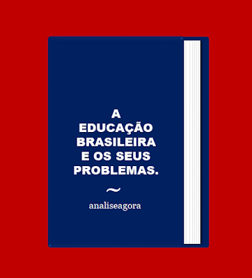 A imagem no formato de livro e na capa está escrito: a educação brasileira e seus problemas.