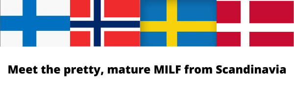 Meet the pretty, mature MILF from Scandinavia