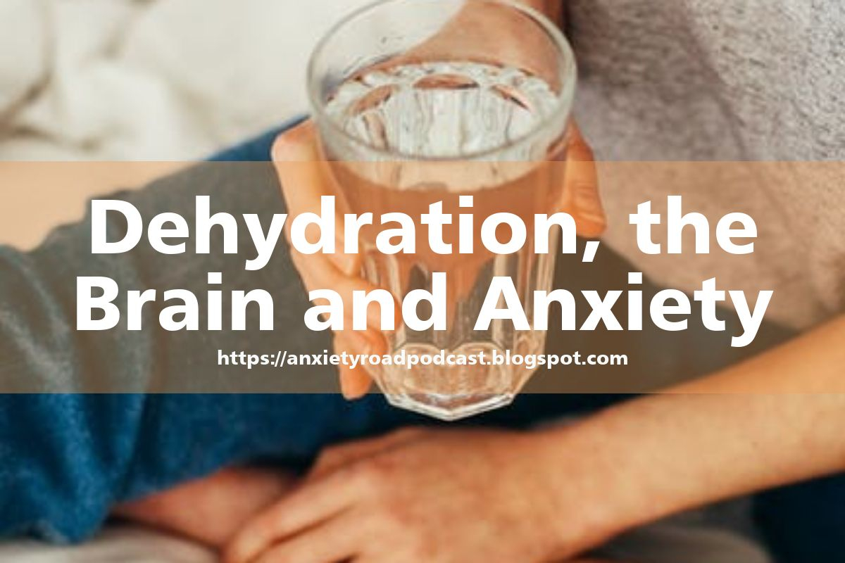 Show 118 Dehydration, the Brain and Anxiety