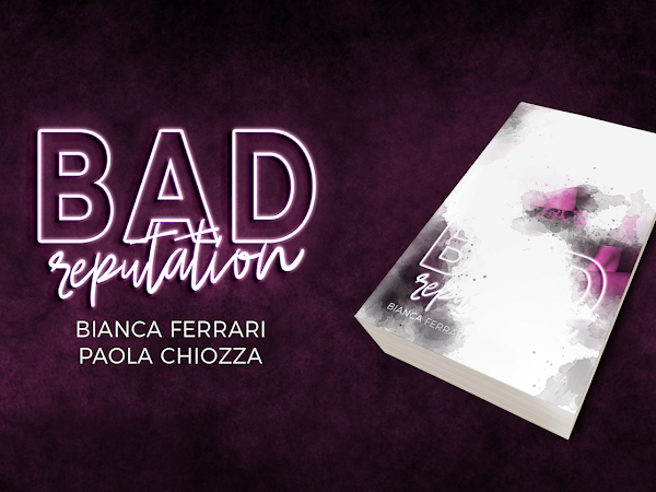BAD REPUTATION, BIANCA FERRARI / PAOLA CHIOZZA. Cover reveal