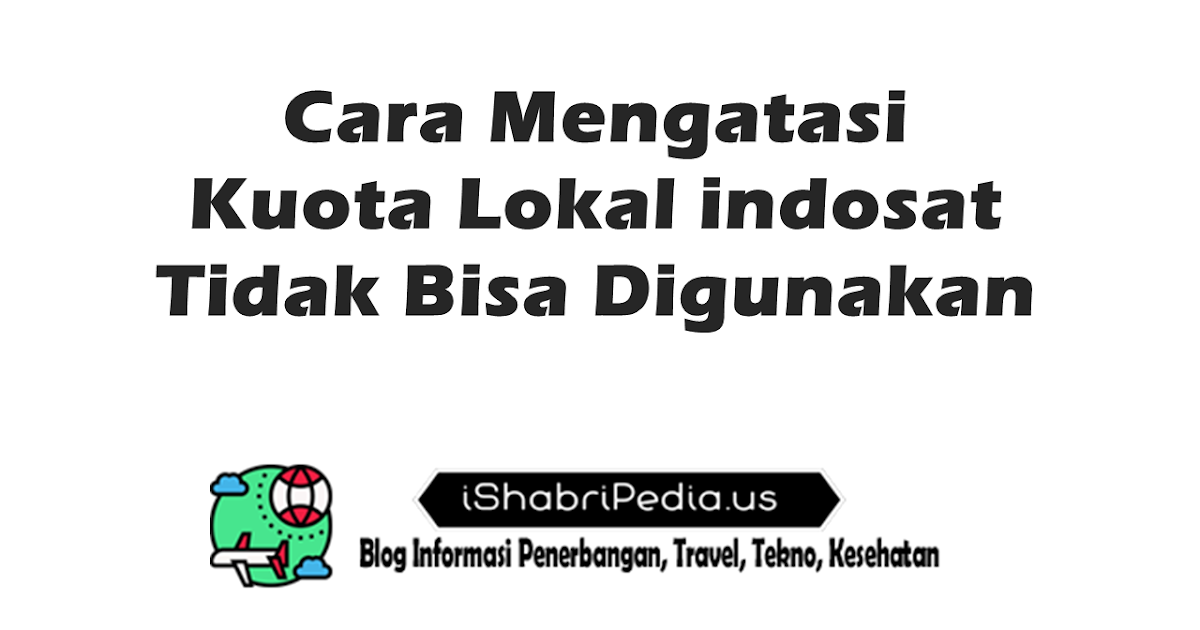 Cara Mengatasi Kuota Lokal Indosat Tidak Bisa Digunakan Ishabripedia Us