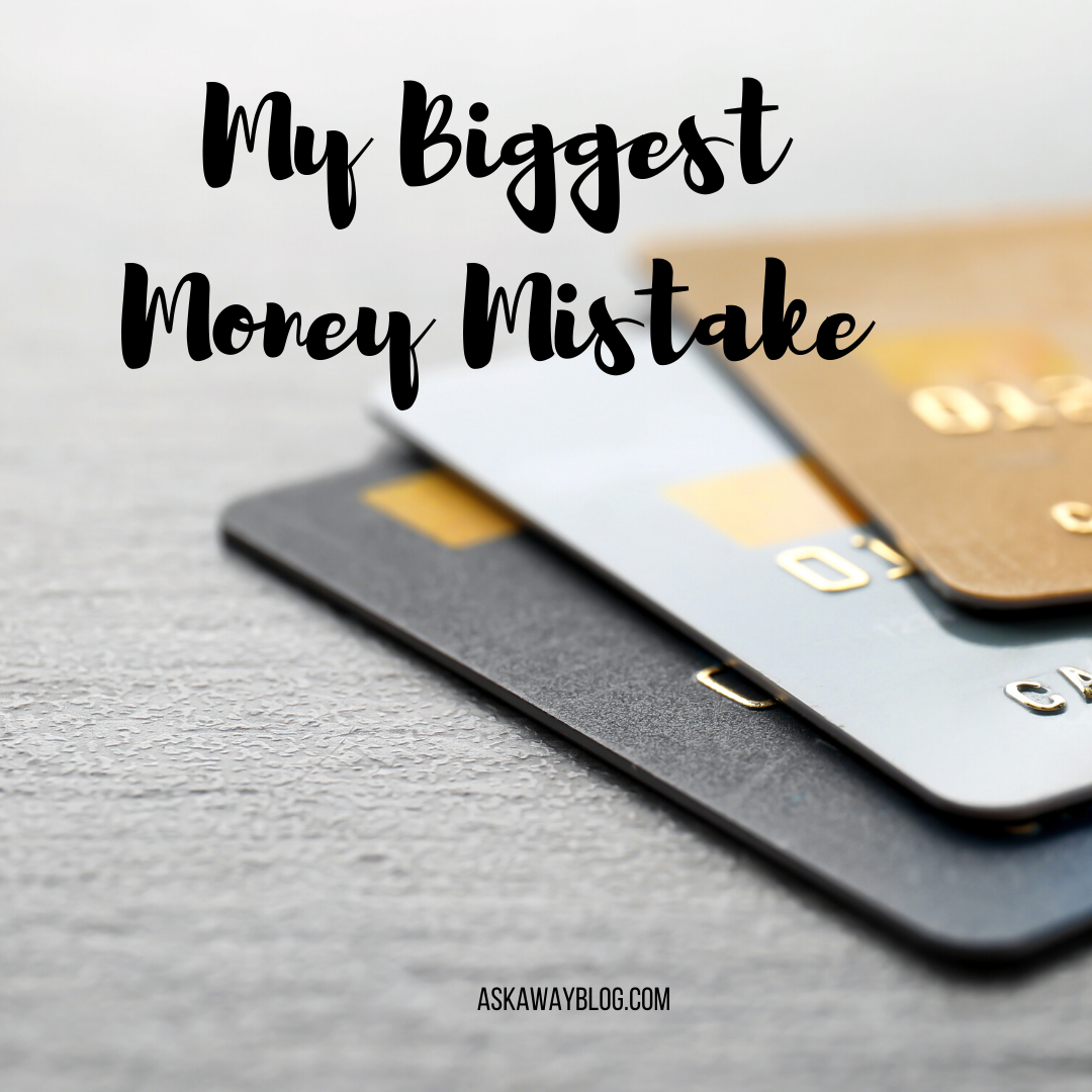 Ask Away Blog: My Biggest Money Mistake
