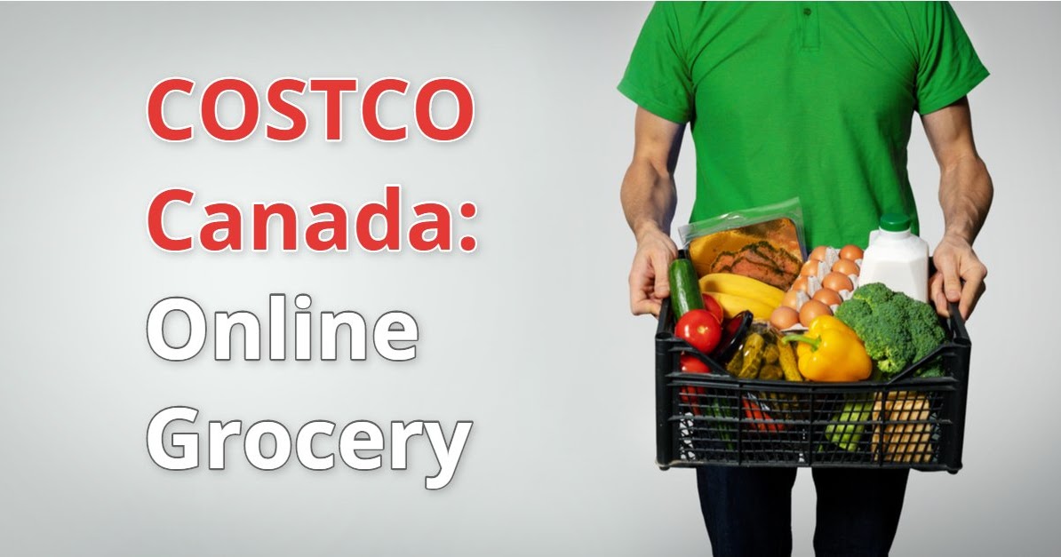 Costco Online Grocery in Canada - Canadian Coupons