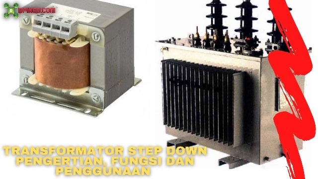 Transformator Step Down Pengertian, Fungsi Dan Penggunaan Transformator Step Down Pengertian, Fungsi Dan Penggunaan