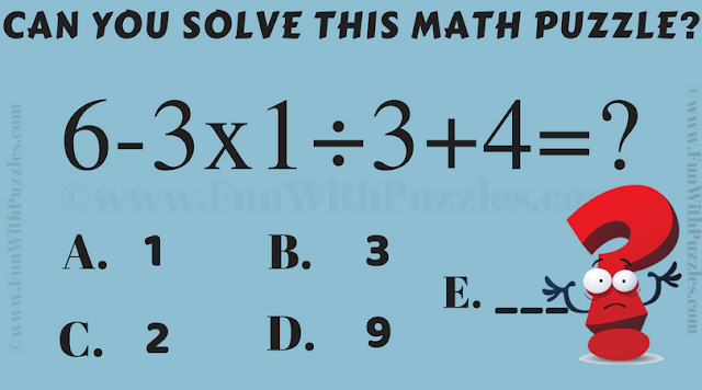 Can you solve this Maths Puzzle? 6-3x1÷3+4=?