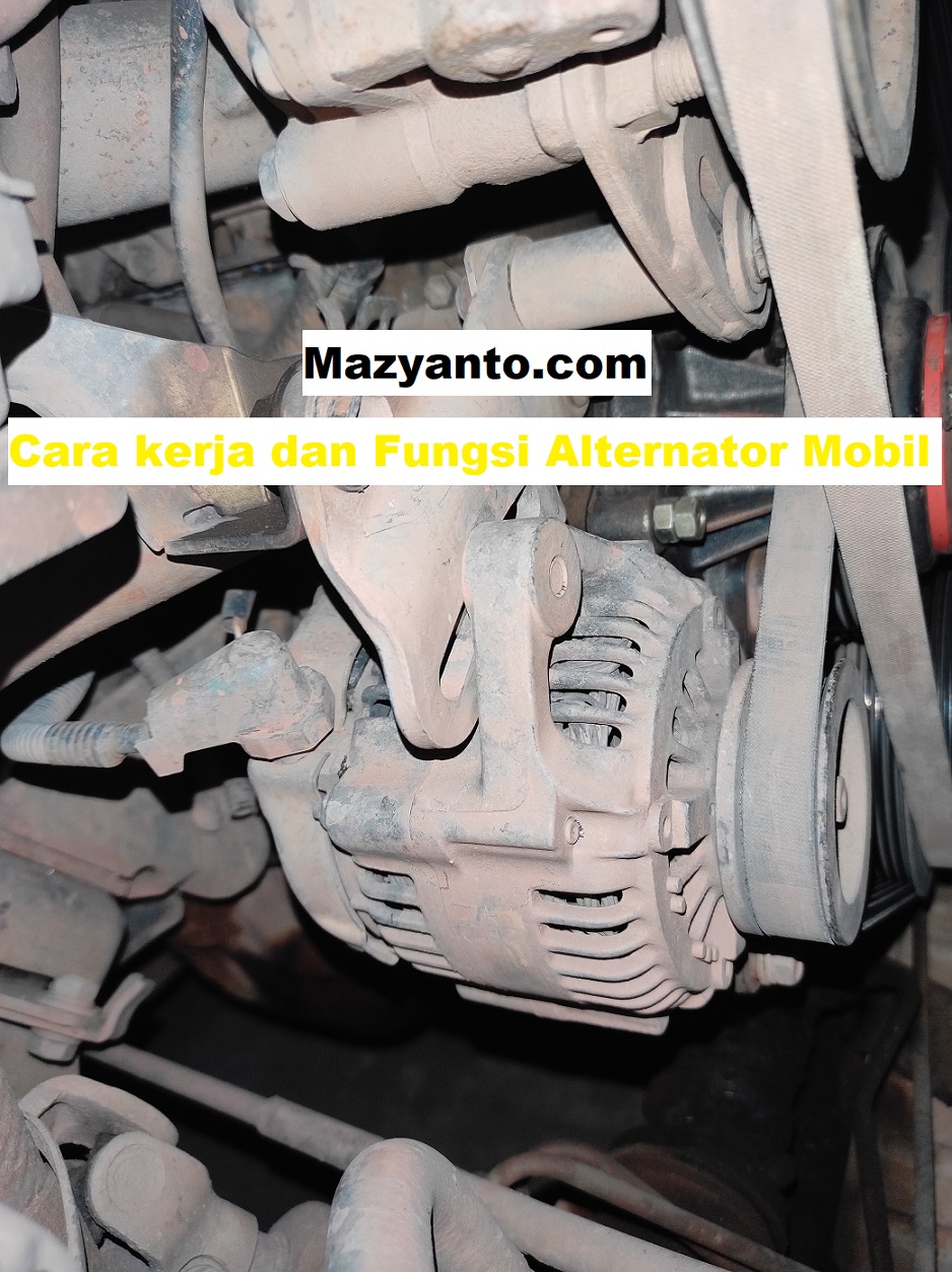 Penjelasan Cara Kerja dan Fungsi Alternator Mobil Beserta Komponennya