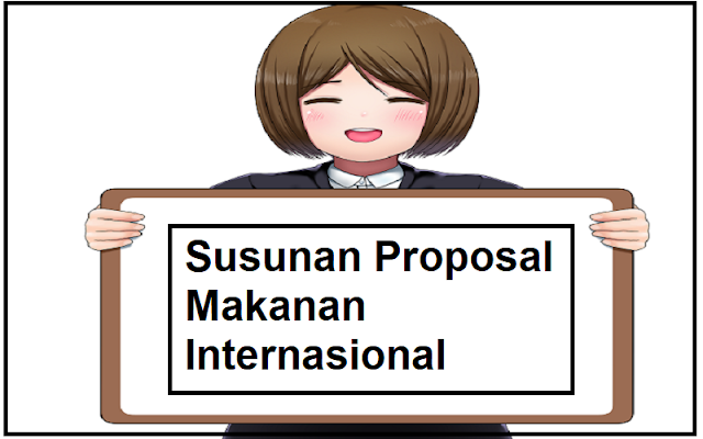 Susunan Proposal Makanan Internasional Mudah Disertai Dengan Penjelasannya