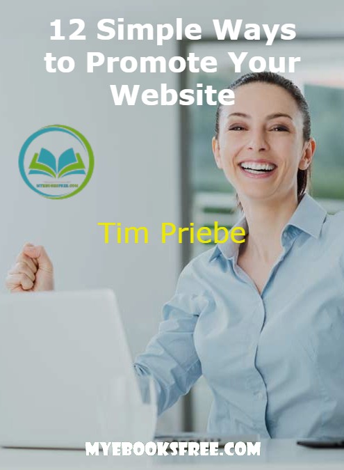 12 Simple Ways to Promote Your Website PDF Book By Tim Priebe