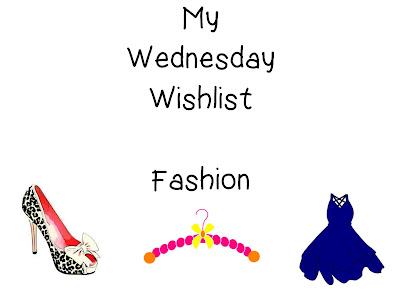 My Wednesday Wishlist - Fashion