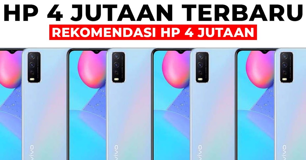 20+ Rekomendasi Hp 4 Jutaan Dan Hp Yang Kameranya Bagus - Klikdisini.id