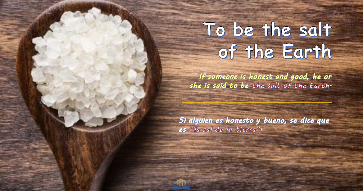 Estantes en el aula Idioms (CLI) "To be the salt of the Earth"