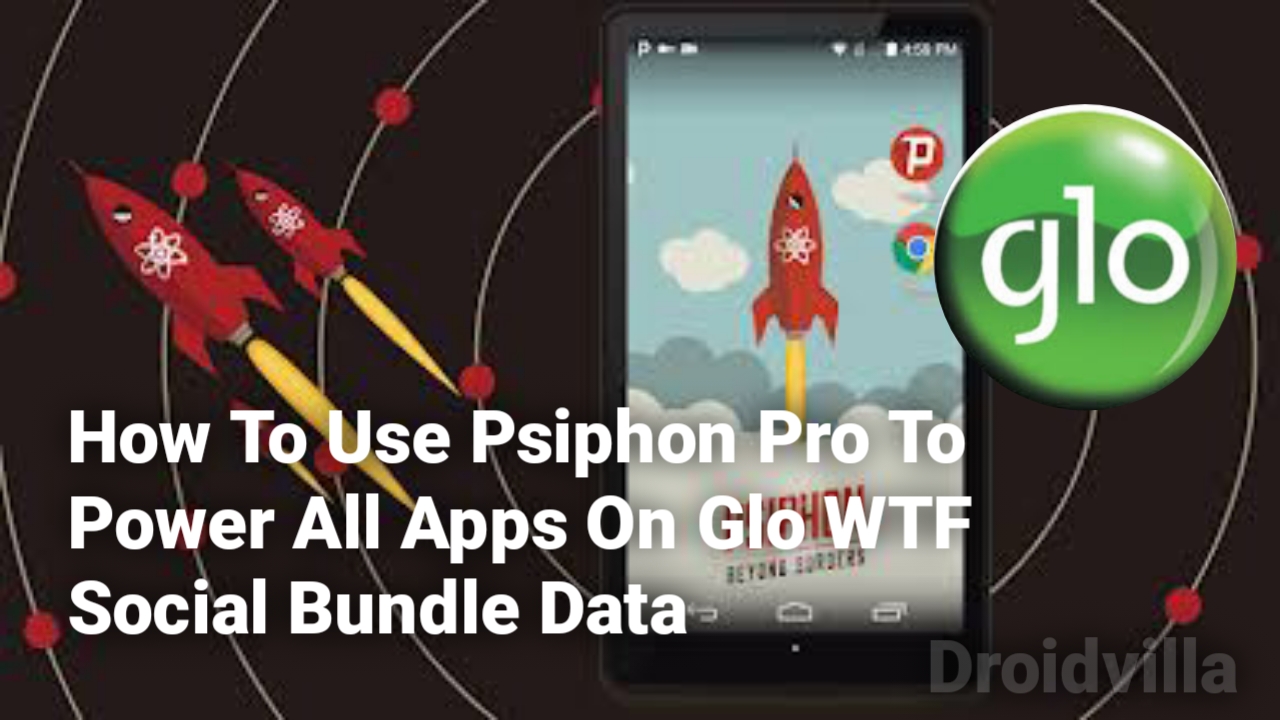 psiphon-pro-vpn-how-to-power-all-apps-using-glo-wtf-whatsapp-twitter-and-facebook-social-bundle-on-psiphon-pro-droidvilla-tech