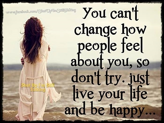 you can't change how people feel about you