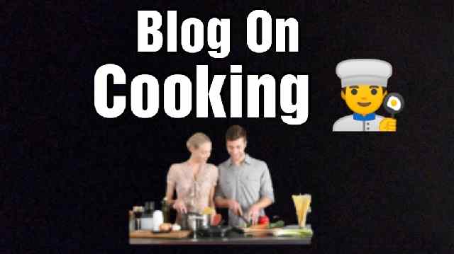 blog kis topic par banaye Blog on cooking