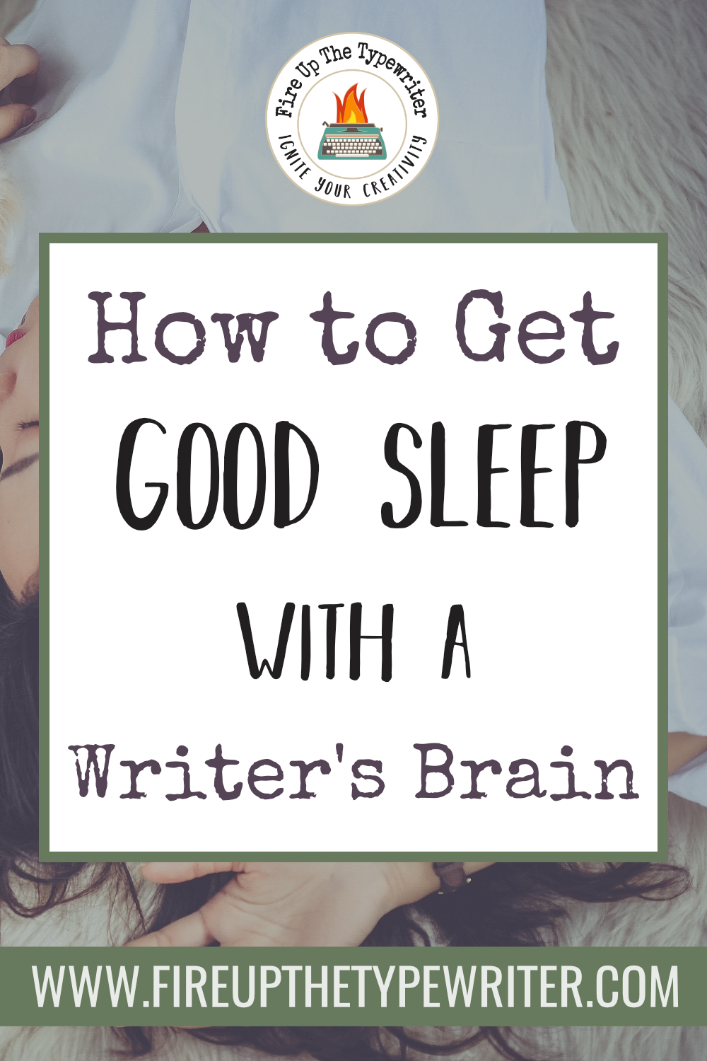 how to get good sleep with a writers brain fire up the typewriter how to get good