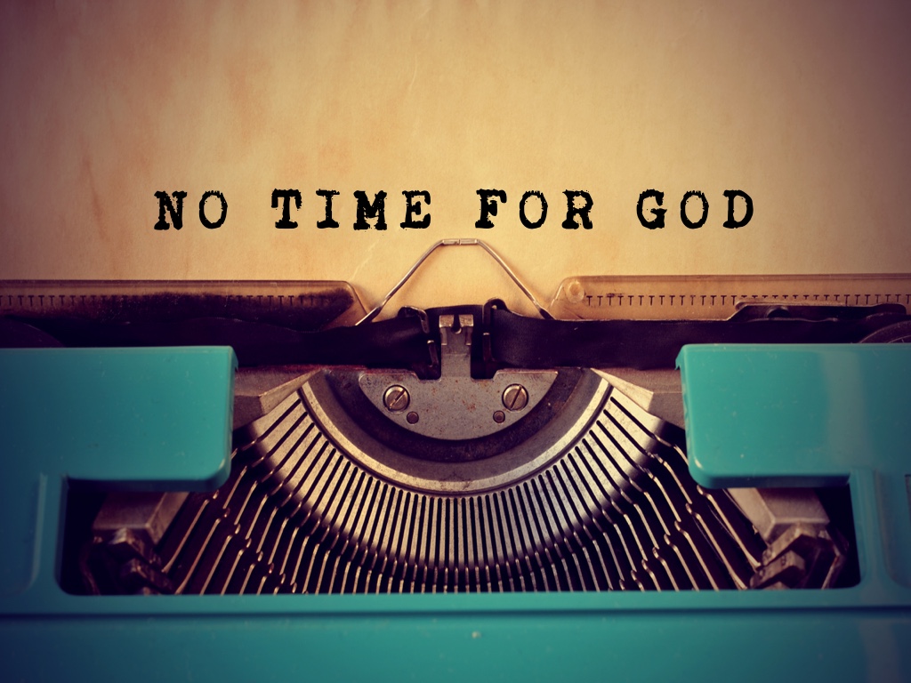 No Time For God