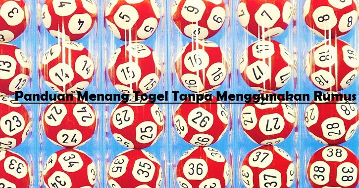Panduan Lengkap Menang Togel Tanpa Menggunakan Rumus Rahasia Angka Togel