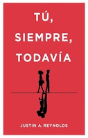 Tú, siempre, todavía, Justin A. Reynolds Tú, siempre, todavía, Justin A. Reynolds
