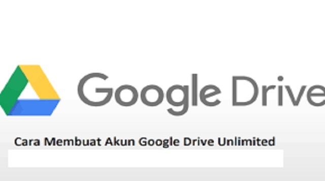 Cara Buat Akun Google Drive Unlimited