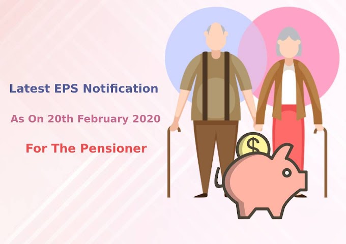 Latest EPS Notification As On 20th February 2020 For The Pensioner 