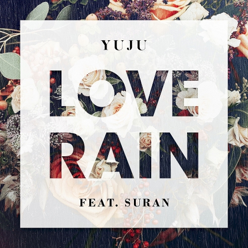 YUJU (GFRIEND) – Love Rain (Feat. SURAN) – Single