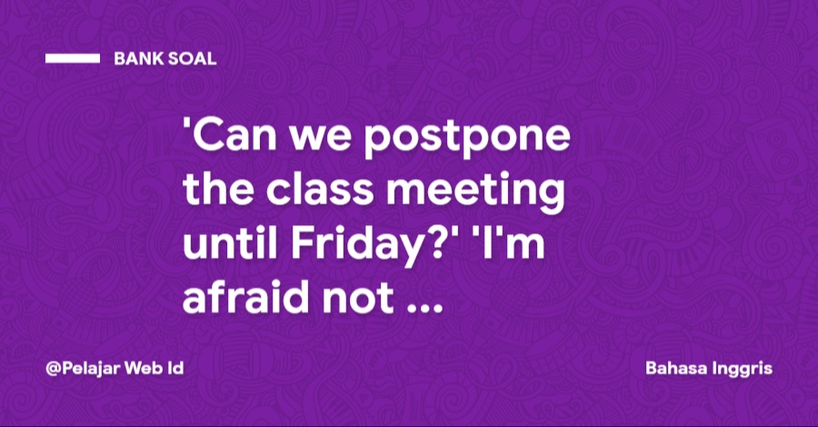 'Can we postpone the class meeting until Friday?' 'I'm afraid not. I basketball on Friday.' 'Can we postpone the class meeting until Friday?' 'I'm afraid not. I basketball on Friday.'