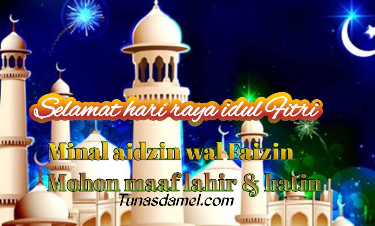 KATA MUTIARA LEBARAN DAN UCAPAN IDUL FITRI - Tunasdamel.com KATA MUTIARA LEBARAN DAN UCAPAN IDUL FITRI - Tunasdamel.com