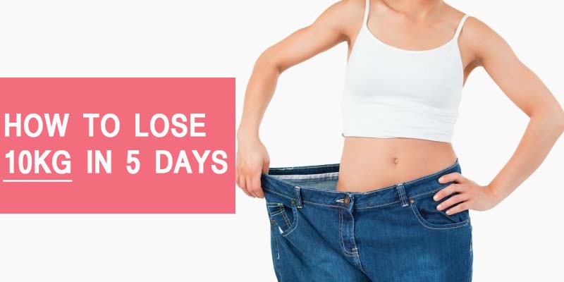 How to Lose 10kg in 5 Days