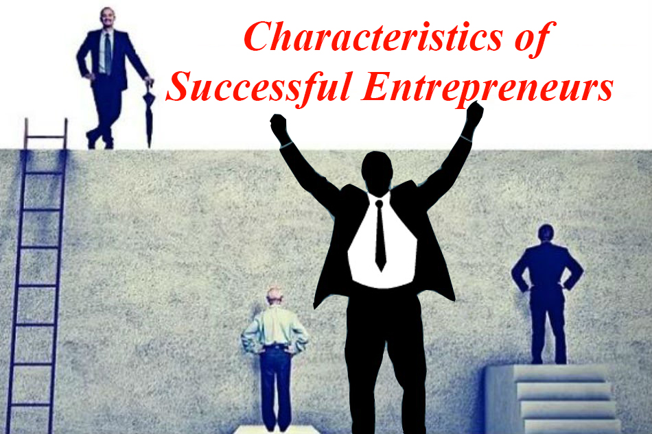 Common Characteristics Of Successful Entrepreneurs Know About 25 Common Characteristics of Successful Entrepreneurs