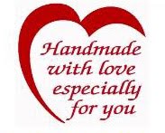 Hand Made With Love Especially for You