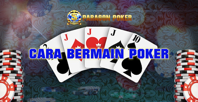 Cara Bermain Poker Untuk Bermain Di Poker Online Yang Baik