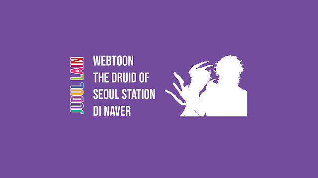 Link Webtoon The Druid of Seoul Station di Naver