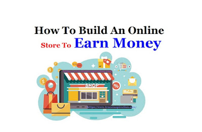 How To Build An Online Store To Earn Money