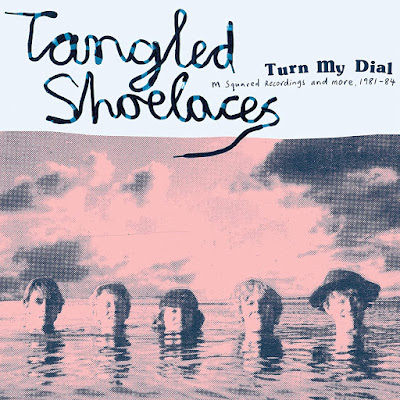 Tangled Shoelaces Turn My Dial M Squared Recordings And More 1981 1984