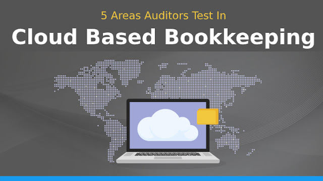Five areas auditors test in cloud based bookkeeping