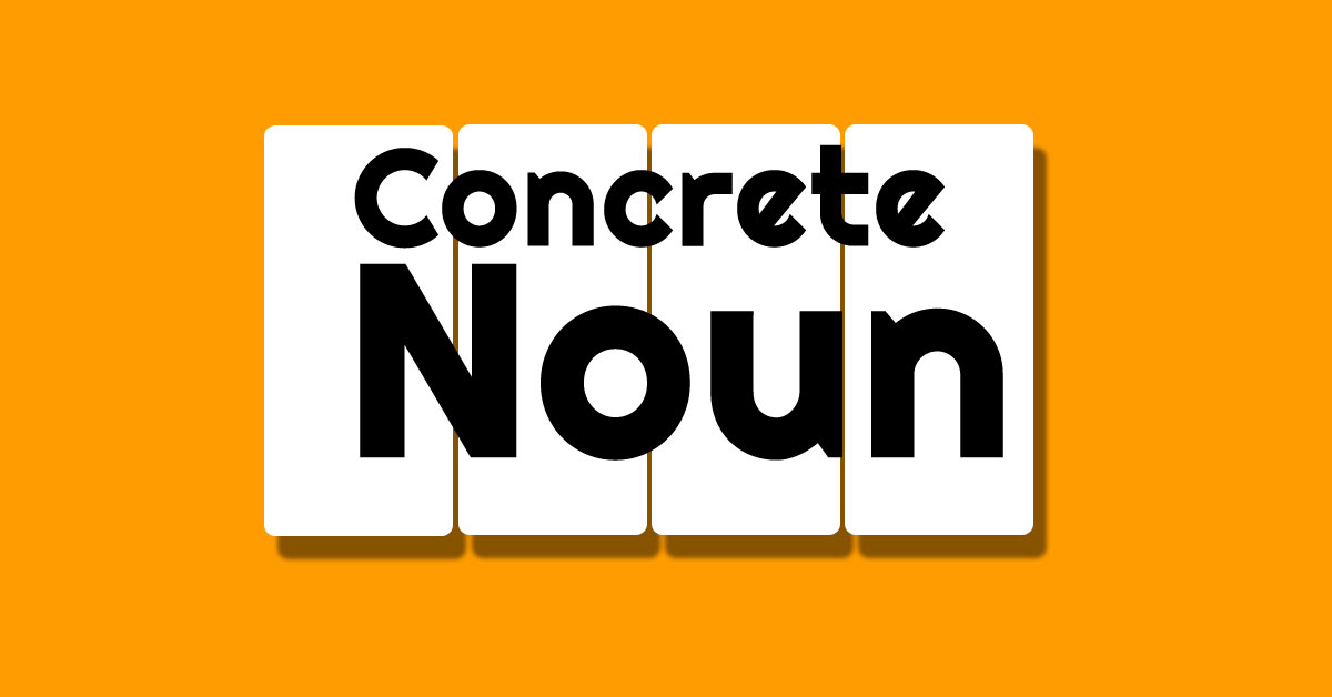 What is Concrete Nouns? NIGI ENGLISH CARE