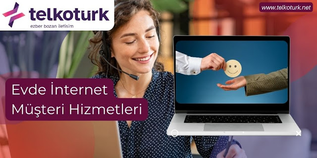 Evde İnternet Müşteri Hizmetleri - Telkotürk