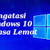 Cara Mengatasi Laptop Lemot Pada Windows 10