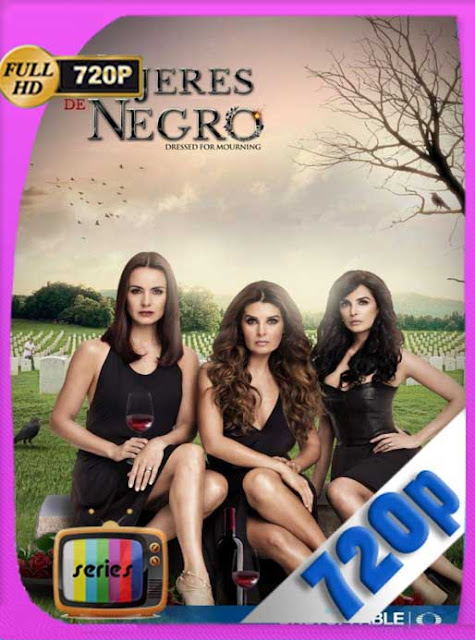 Mujeres de Negro (2016) Temporada 1 HD [720p] Latino [GoogleDrive] SXGO